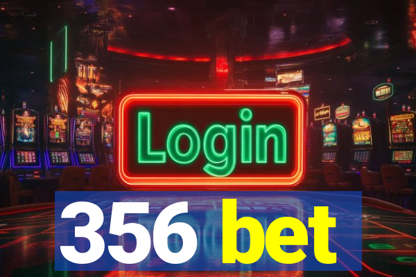 356 bet